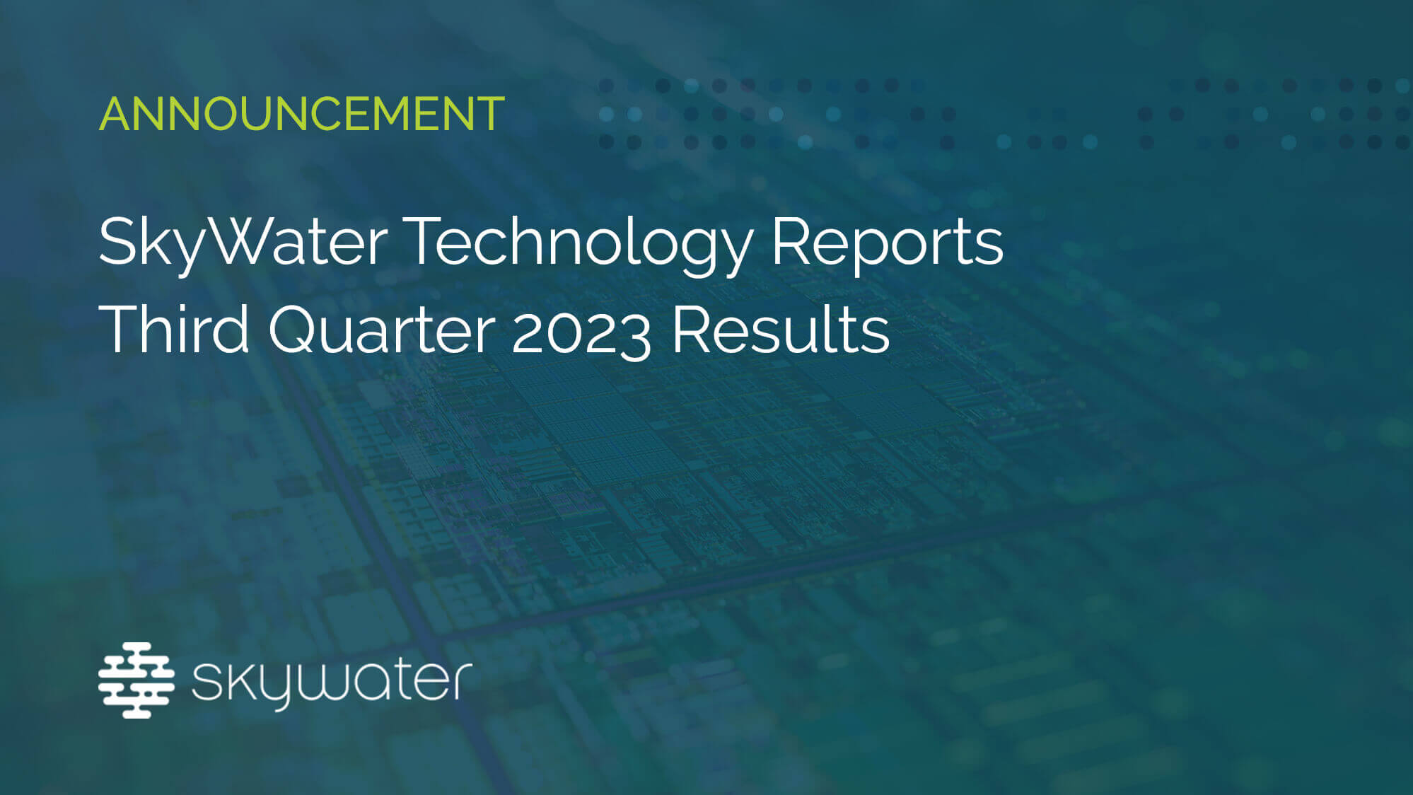 SkyWater Technology Reports Third Quarter 2023 Results - Skywater ...