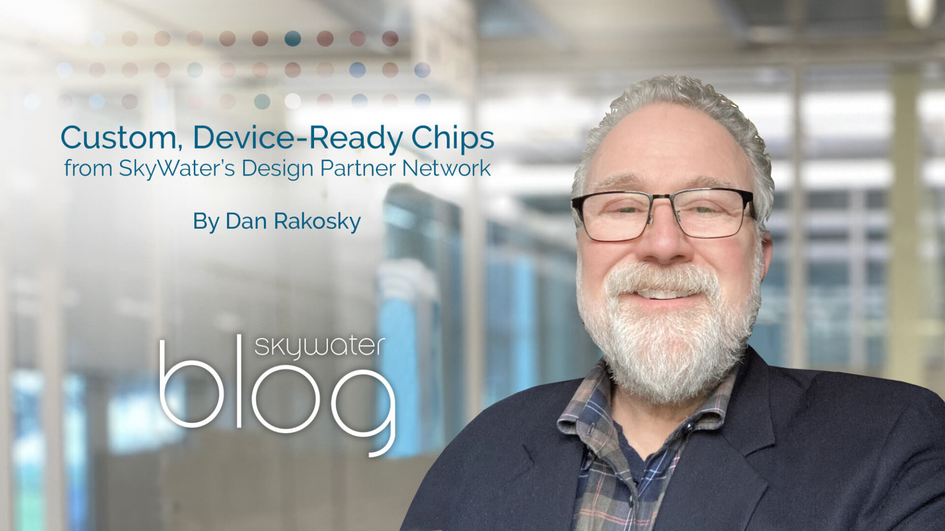 Custom Device Ready Chips From Skywaters Design Partner Network